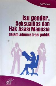 Book Cover: Isu gender, Seksualitas dan Hak Asasi Manusia dalam administrasi publik