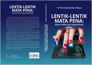 Book Cover: LENTIK-LENTIK MATA PENA: Nalar Politik dan Argumentasi Media